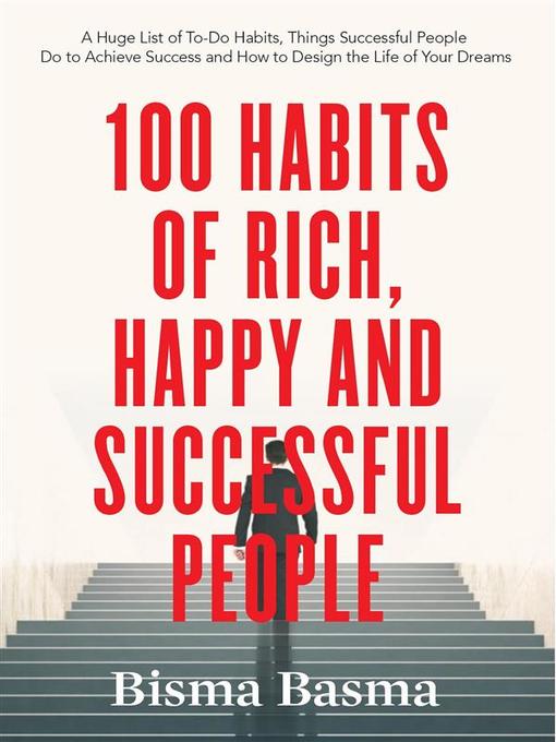 Title details for 100 Habits of Rich, Happy and Successful People by Bisma Basma - Available